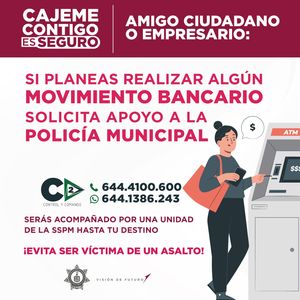 LLAMA SSPM A SOLICITAR APOYO POLICIAL AL REALIZAR MOVIMIENTOS BANCARIOS