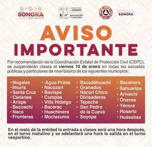 Por recomendación de la Coordinación Estatal de Protección Civil (CEPC) el viernes 10 de enero se mantendrá la suspensión de clases en 30 municipios de Sonora ante las condiciones meteorológicas que prevalecen en la región, anunció Froylán Gámez Gamboa. El titular de la Secretaría de Educación y Cultura (SEC) detalló que dichos municipios son Nogales, Ímuris, Santa Cruz, Cananea, Arizpe, Bacoachi, Naco, Fronteras, Agua Prieta, Nacozari, Bavispe, Cumpas, Villa Hidalgo, Bacerac y Huachinera. Asimismo en Huásabas, Moctezuma, Bacadéhuachi, Granados, Nácori Chico, Divisaderos, Tepache, San Pedro de la Cueva, Soyopa, Bacanora, Sahuaripa, Arivechi, Ónavas, Yécora y Rosario. De acuerdo con la información proporcionada por la CEPC, la medida se tomó por la continuidad de los efectos adversos de la segunda tormenta invernal, como recuperación tardía de temperaturas, nublados y probabilidad media de precipitación. Gámez Gamboa subrayó que en los municipios restantes las clases se llevarán a cabo con la modificación del horario anterior: la entrada a clases será una hora después, en el turno matutino y se adelantará una hora la salida en el turno vespertino, en escuelas públicas y particulares de nivel básico. El funcionario estatal reiteró el llamado a la población a permanecer atenta a cualquier aviso que emitan las autoridades correspondientes a través de los medios oficiales de información.