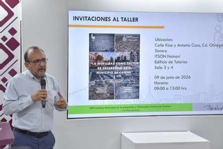 Invita IMIP a taller y foro “LA MOVILIDAD COMO FACTOR DE DESARROLLO EN EL MUNICIPIO DE CAJEME”